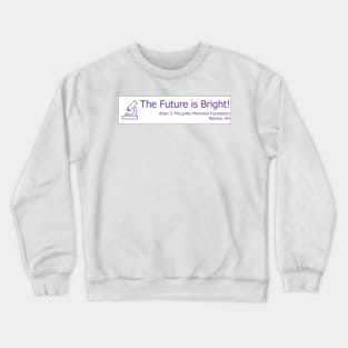 Science - The Future Is Bright! Crewneck Sweatshirt